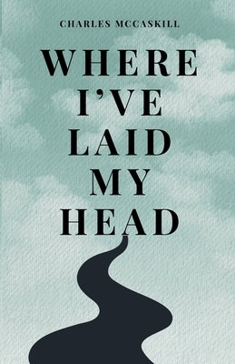 Where I've Laid My Head Paperback Indie Earth Publishing