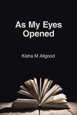 As My Eyes Opened Paperback WestBow Press