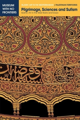 Pilgrimage, Sciences and Sufism: Islamic Art in the West Bank and Gaza by Hawari, Mahmoud