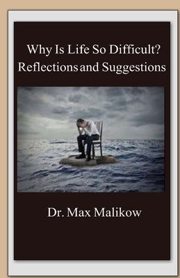Why Is Life So Difficult?: Reflections and Suggestions Paperback Theocentric Publishing