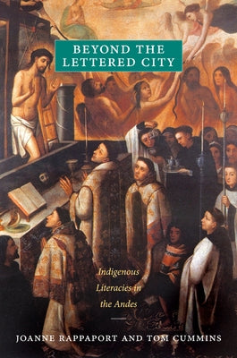 Beyond the Lettered City: Indigenous Literacies in the Andes Paperback Duke University Press