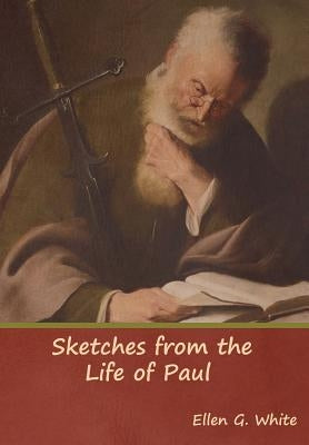 Sketches from the Life of Paul by White, Ellen G.