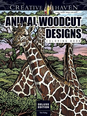 Creative Haven Deluxe Edition Animal Woodcut Designs Coloring Book by Foley, Tim