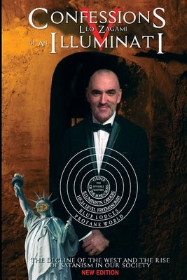 Confessions of an Illuminati Volume 5: The Decline of the West and the Rise of Satanism in our Society Paperback Createspace Independent Publishing Platform