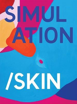 Simulation/Skin: Selected Works from the Murderme Collection by Corry, Amie