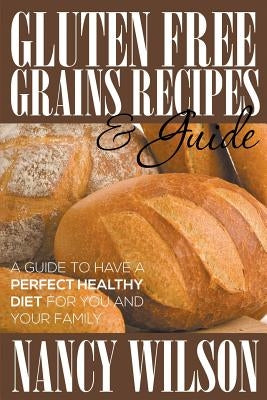 Gluten Free Grains Recipes & Guide Paperback Speedy Publishing LLC