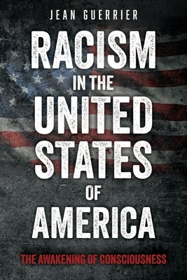 Racism in the United States of America: The Awakening of Consciousness Paperback Xulon Press