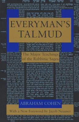 Everyman's Talmud: The Major Teachings of the Rabbinic Sages by Cohen, Abraham
