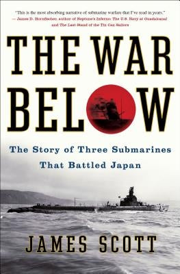 The War Below: The Story of Three Submarines That Battled Japan Simon & Schuster