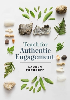 Teach for Authentic Engagement by Porosoff, Lauren