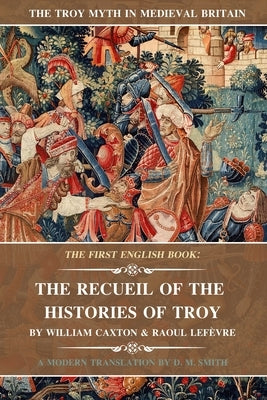 The Recueil of the Histories of Troy: The First English Book Paperback Independently Published
