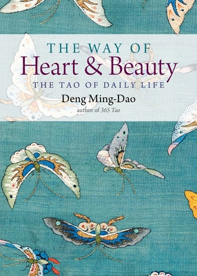 The Way of Heart and Beauty: The Tao of Daily Life Paperback Hampton Roads Publishing Company