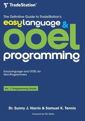 The Definitive Guide to TradeStation's EasyLanguage & OOEL Programming: Programming Guide Paperback Independently Published