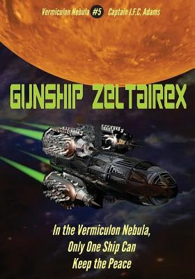 Gunship Zeltairex: The Firearms Log Disguised as a Novel Paperback Createspace Independent Publishing Platform