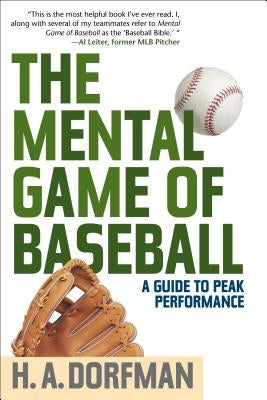 The Mental Game of Baseball: A Guide to Peak Performance by Dorfman, H. a.