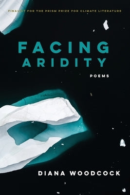 Facing Aridity: Poems by Woodcock, Diana