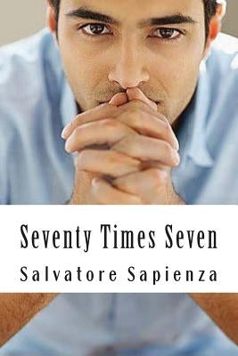 Seventy Times Seven by Sapienza, Salvatore