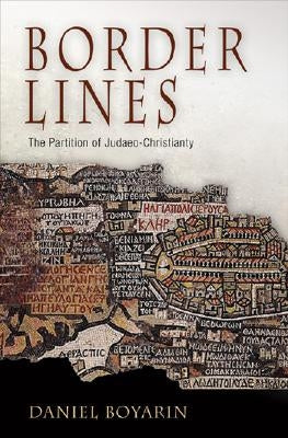 Border Lines: The Partition of Judaeo-Christianity Paperback University of Pennsylvania Press