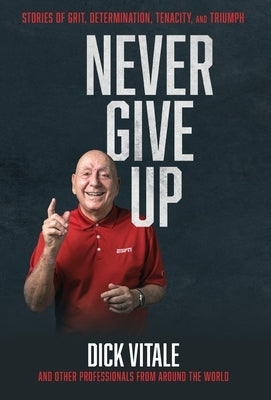 Never Give Up by Vitale, Dick