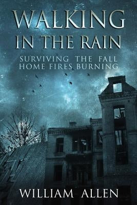 Walking in the Rain Books One & Two: Surviving the Fall and Home Fires Burning Paperback Createspace Independent Publishing Platform