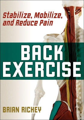 Back Exercise: Stabilize, Mobilize, and Reduce Pain by Richey, Brian