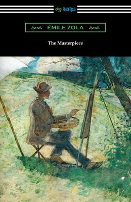 The Masterpiece by Zola, Emile