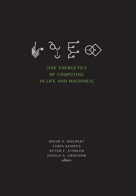 The Energetics of Computing in Life and Machines by Wolpert, David H.