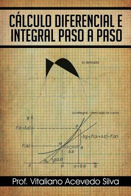 Calculo Diferencial E Integral Paso a Paso by Silva, Vitaliano Acevedo