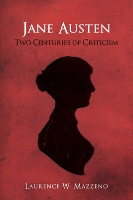 Jane Austen: Two Centuries of Criticism by Mazzeno, Laurence W.