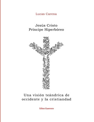 Jesús Cristo Príncipe Hiperbóreo by Carena, Lucas