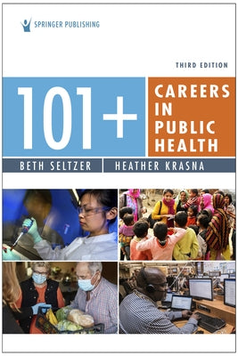 101+ Careers in Public Health, Third Edition by Seltzer, Beth