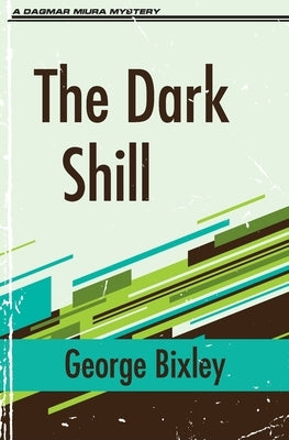 The Dark Shill by Bixley, George
