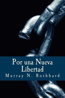 Por una Nueva Libertad: El Manifiesto Libertario by Rothbard, Murray N.