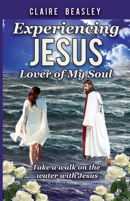 Experiencing Jesus: Lover of My Soul Trilogy Christian Publishing