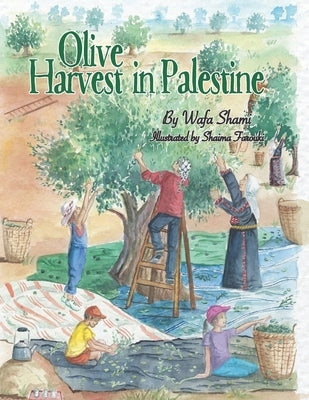 Olive Harvest in Palestine: A story of childhood memories R. R. Bowker