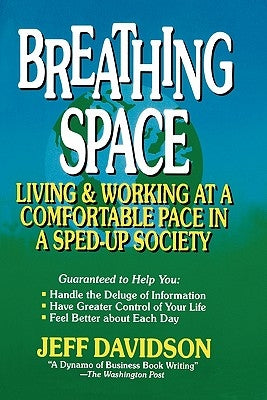 Breathing Space: Living and Working at a Comfortable Pace in a Sped-Up Society by Davidson, Jeff