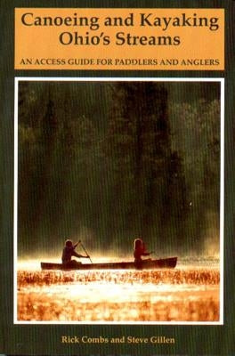 Canoeing and Kayaking Ohio's Streams: An Access Guide for Paddlers and Anglers Paperback Countryman Press