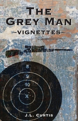 The Grey Man: Vignettes Paperback Createspace Independent Publishing Platform