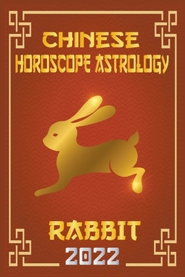 Rabbit Chinese Horoscope & Astrology 2022 by Shui, Zhouyi Feng