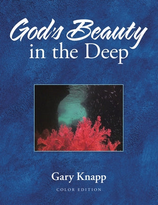 God's Beauty in the Deep by Gary Knapp