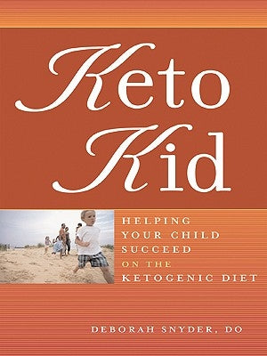 Keto Kid: Helping Your Child Succeed on the Ketogenic Diet by Snyder, Deborah Ann