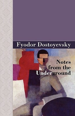 Notes from the Underground by Dostoyevsky, Fyodor