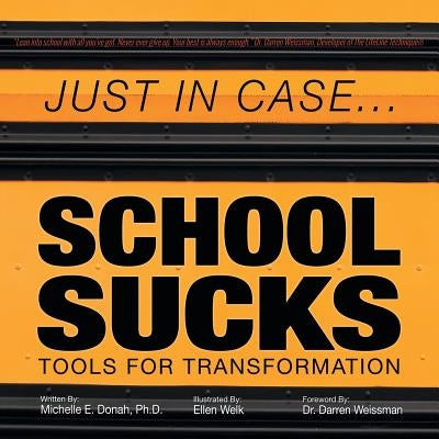 Just in Case . . . School Sucks: Tools for Transformation Paperback Balboa Press