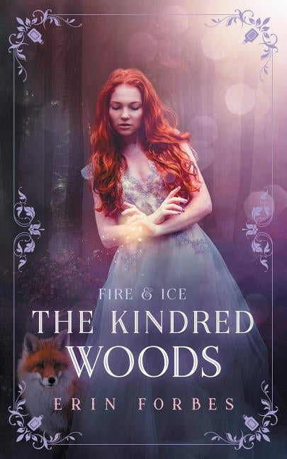 Fire & Ice: The Kindred Woods Paperback Erin Forbes