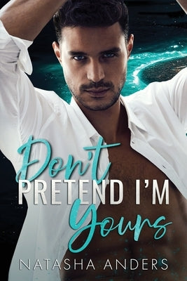 Don't Pretend I'm Yours Paperback Independently Published
