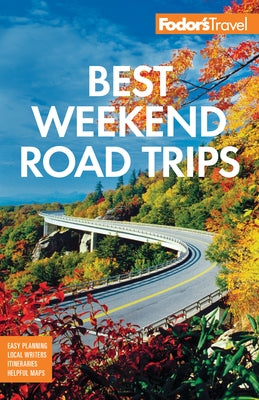 Fodor's Best Weekend Road Trips Fodor's Travel Publications