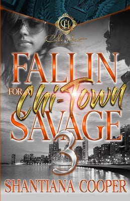 Fallin For A Chi-Town Savage 3: An African American Romance: The Finale Paperback Independently Published