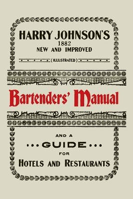 Harry Johnson's New and Improved Illustrated Bartenders' Manual: Or, How to Mix Drinks of the Present Style [1934] Paperback Martino Fine Books