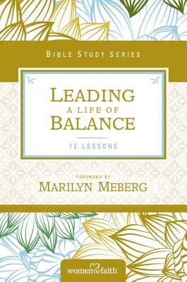 Leading a Life of Balance Paperback Harperchristian Resources
