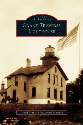 Grand Traverse Lighthouse by Grand Traverse Lighthouse Museum